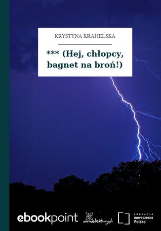 *** (Hej, chłopcy, bagnet na broń!) Krystyna Krahelska - okladka książki