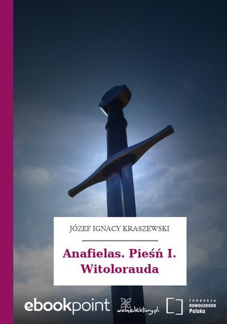 Anafielas. Pieśń I. Witolorauda Józef Ignacy Kraszewski - okladka książki