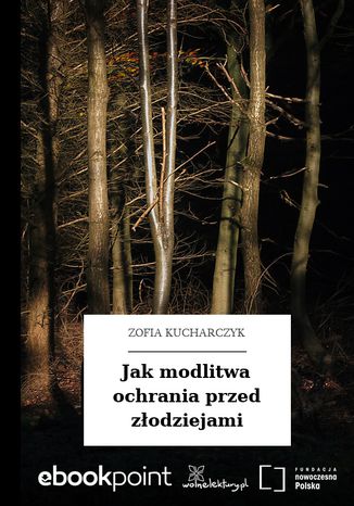 Jak modlitwa ochrania przed złodziejami Zofia Kucharczyk - okladka książki