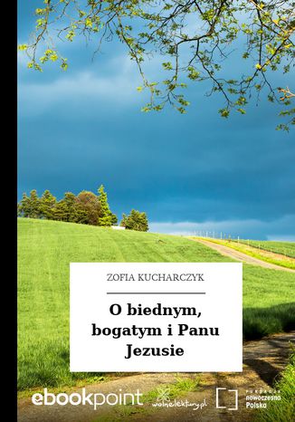 O biednym, bogatym i Panu Jezusie Zofia Kucharczyk - okladka książki