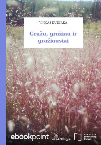 Gražu, gražiau ir gražiausiai Vincas Kudirka - okladka książki