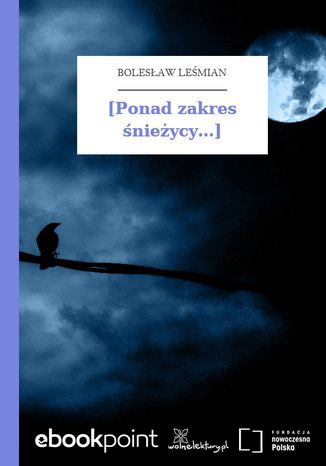 [Ponad zakres śnieżycy...] Bolesław Leśmian - okladka książki