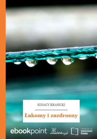 Łakomy i zazdrosny Ignacy Krasicki - okladka książki