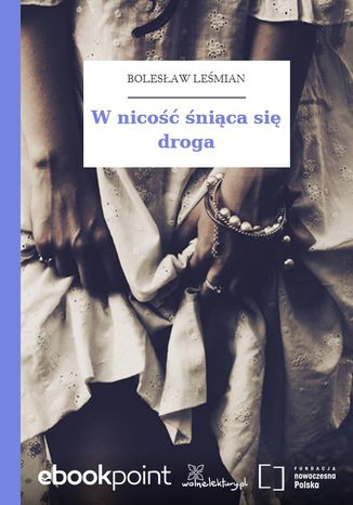 W nicość śniąca się droga Bolesław Leśmian - okladka książki