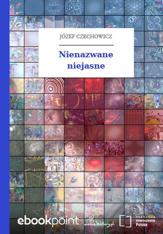 Nienazwane niejasne Józef Czechowicz - okladka książki