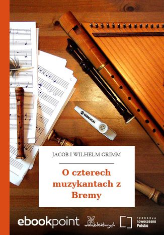 O czterech muzykantach z Bremy Jacob i Wilhelm Grimm - okladka książki