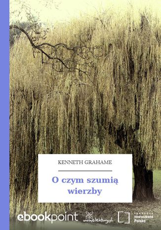 O czym szumią wierzby Kenneth Grahame - okladka książki