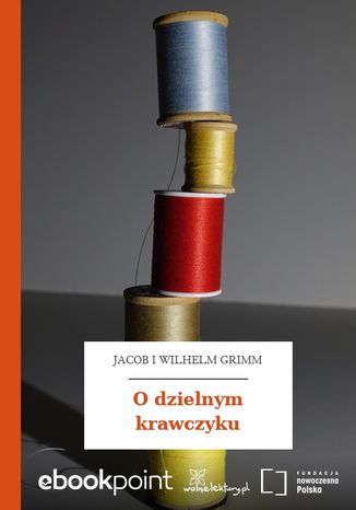 O dzielnym krawczyku Jacob i Wilhelm Grimm - okladka książki