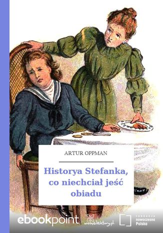 Historya Stefanka, co niechciał jeść obiadu Artur Oppman - okladka książki