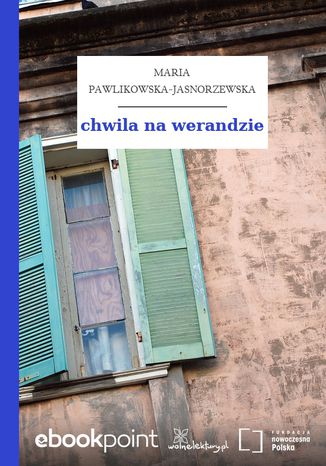 chwila na werandzie Maria Pawlikowska-Jasnorzewska - okladka książki