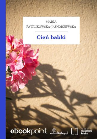 Cień babki Maria Pawlikowska-Jasnorzewska - okladka książki