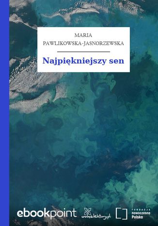 Najpiękniejszy sen Maria Pawlikowska-Jasnorzewska - okladka książki