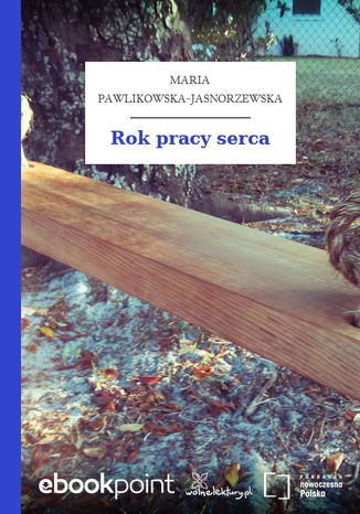 Rok pracy serca Maria Pawlikowska-Jasnorzewska - okladka książki