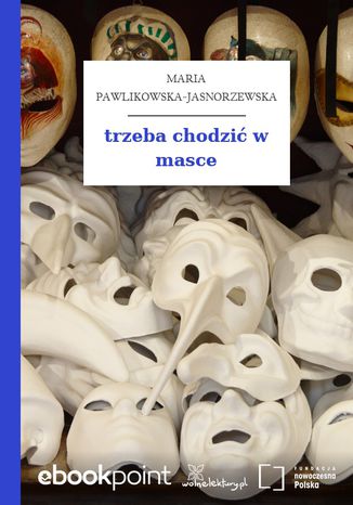 trzeba chodzić w masce Maria Pawlikowska-Jasnorzewska - okladka książki