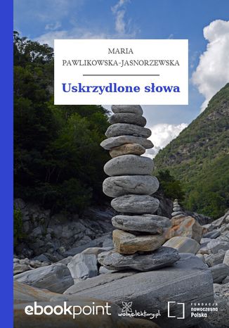 Uskrzydlone słowa Maria Pawlikowska-Jasnorzewska - okladka książki