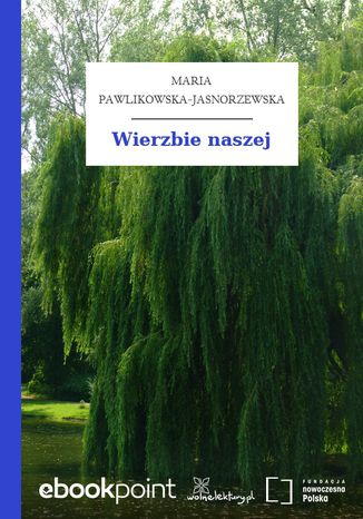 Wierzbie naszej Maria Pawlikowska-Jasnorzewska - okladka książki