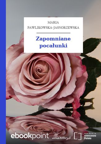 Zapomniane pocałunki Maria Pawlikowska-Jasnorzewska - okladka książki