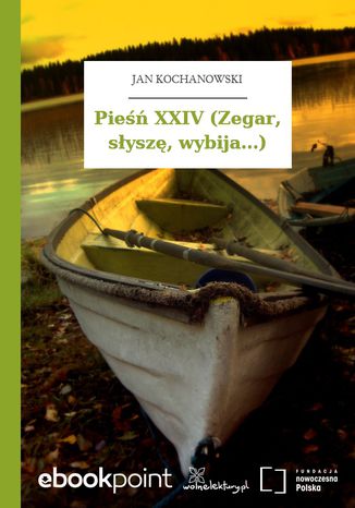 Pieśń XXIV (Zegar, słyszę, wybija...) Jan Kochanowski - okladka książki