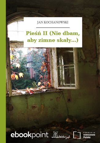 Pieśń II (Nie dbam, aby zimne skały...) Jan Kochanowski - okladka książki