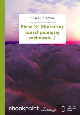 Pieśń XI (Stateczny umysł pamiętaj zachować...) Jan Kochanowski - okladka książki