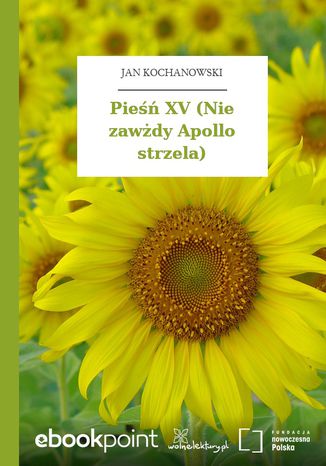 Pieśń XV (Nie zawżdy Apollo strzela) Jan Kochanowski - okladka książki