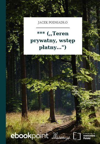 *** (,,Teren prywatny, wstęp płatny...") Jacek Podsiadło - okladka książki