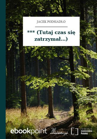 *** (Tutaj czas się zatrzymał...) Jacek Podsiadło - okladka książki