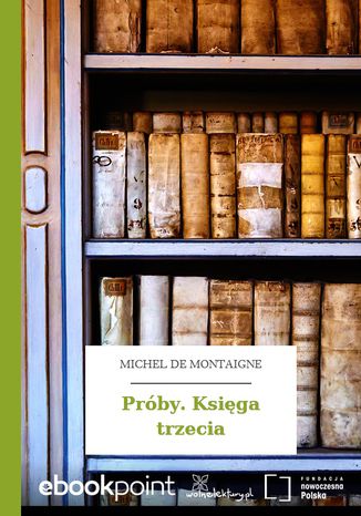 Próby. Księga trzecia Michel de Montaigne - okladka książki