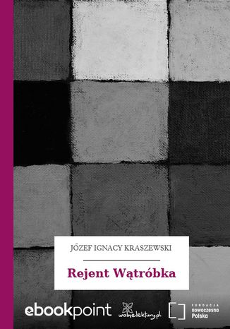 Rejent Wątróbka Józef Ignacy Kraszewski - okladka książki