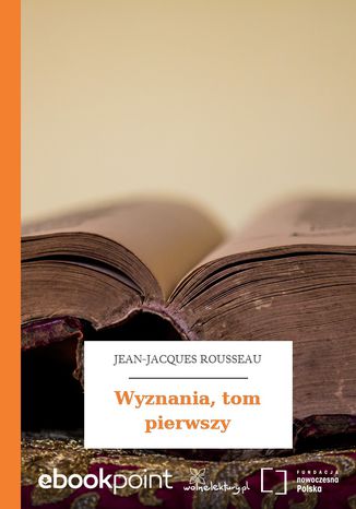 Wyznania, tom pierwszy Jean-Jacques Rousseau - okladka książki