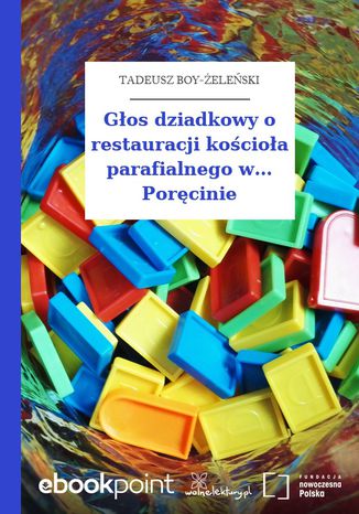 Głos dziadkowy o restauracji kościoła parafialnego w... Poręcinie Tadeusz Boy-Żeleński - okladka książki