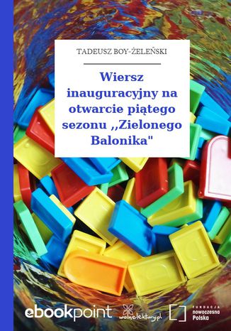 Wiersz inauguracyjny na otwarcie piątego sezonu ,,Zielonego Balonika" Tadeusz Boy-Żeleński - okladka książki