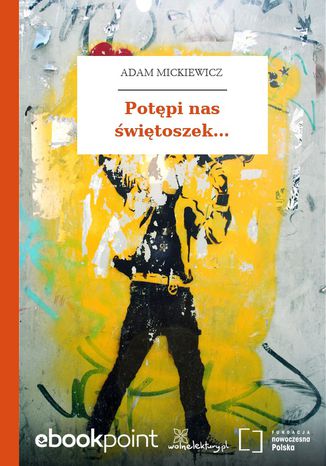 Potępi nas świętoszek Adam Mickiewicz - okladka książki