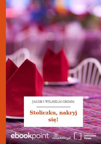 Stoliczku, nakryj się! Jacob i Wilhelm Grimm - okladka książki