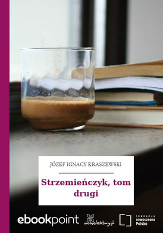 Strzemieńczyk, tom drugi Józef Ignacy Kraszewski - okladka książki