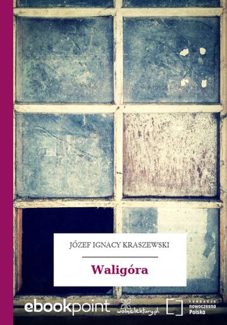 Waligóra Józef Ignacy Kraszewski - okladka książki