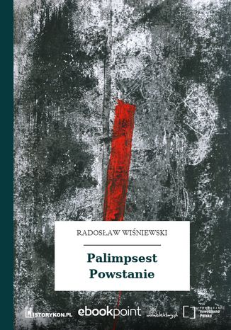 Palimpsest Powstanie Radosław Wiśniewski - okladka książki