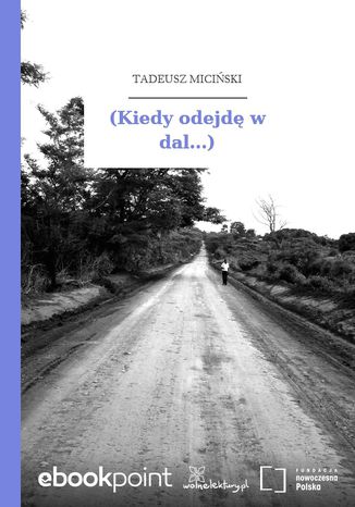 (Kiedy odejdę w dal...) Tadeusz Miciński - okladka książki