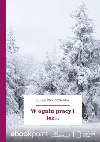 W ogniu pracy i łez Eliza Orzeszkowa - okladka książki