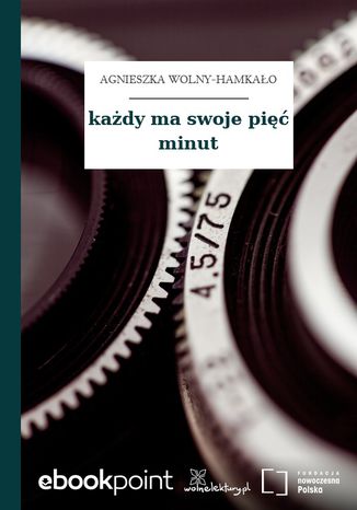 każdy ma swoje pięć minut Agnieszka Wolny-Hamkało - okladka książki