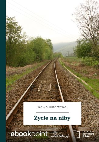 Życie na niby Kazimierz Wyka - okladka książki