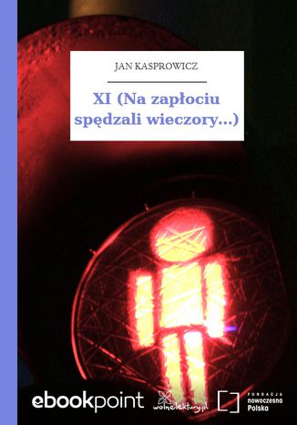 XI (Na zapłociu spędzali wieczory...) Jan Kasprowicz - okladka książki