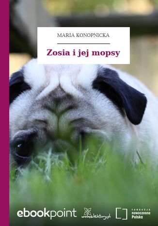 Zosia i jej mopsy Maria Konopnicka - okladka książki