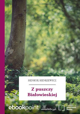 Z puszczy Białowieskiej Henryk Sienkiewicz - okladka książki