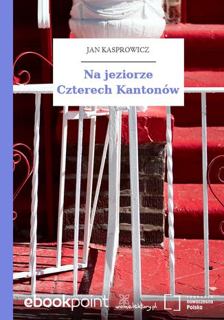 Na jeziorze Czterech Kantonów Jan Kasprowicz - okladka książki
