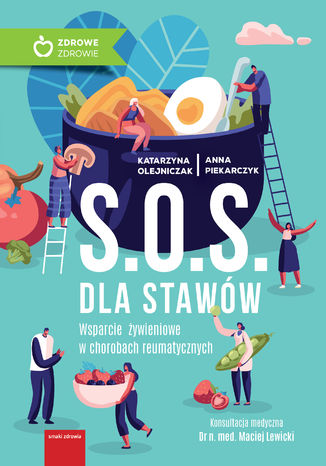 S.O.S. dla stawów. Wsparcie żywieniowe w chorobach reumatycznych Katarzyna Olejniczak, Anna Piekarczyk - okladka książki