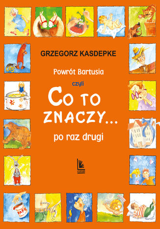 Powrót Bartusia. czyli co to znaczy... po raz drugi Grzegorz Kasdepke - okladka książki