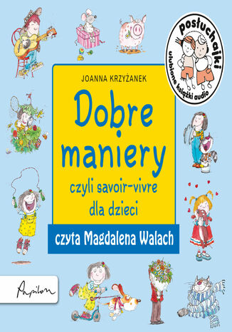 Posłuchajki. Dobre maniery, czyli savoir-vivre dla dzieci Joanna Krzyżanek - okladka książki