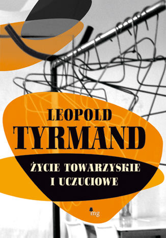 Życie towarzyskie i uczuciowe Leopold Tyrmand - okladka książki