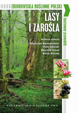 Zbiorowiska roślinne Polski. Lasy i zarośla Władysław Matuszkiewicz, Piotr Sikorski, Wojciech Szwed, Marek Wierzba - okladka książki